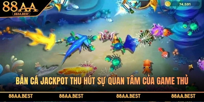 Game bắn cá Jackpot đổi thưởng - Bí kíp thắng lớn từ cao thủ 88AA 3 Bắn cá Jackpot thu hút sự quan tâm của game thủ nhờ những ưu điểm riêng