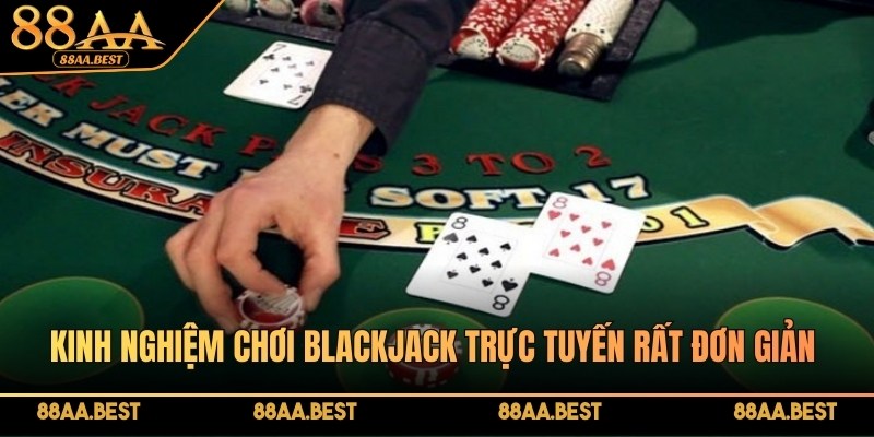 Kinh Nghiệm Chơi Blackjack Trực Tuyến Từ Cao Thủ Casino 88AA 2 Kinh nghiệm chơi Blackjack trực tuyến mang lại nhiều lợi thế