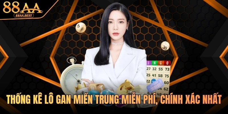 Thống kê lô gan miền Trung miễn phí, chính xác nhất cùng 88AA 4 Thống kê lô gan miền trung tại 88aa