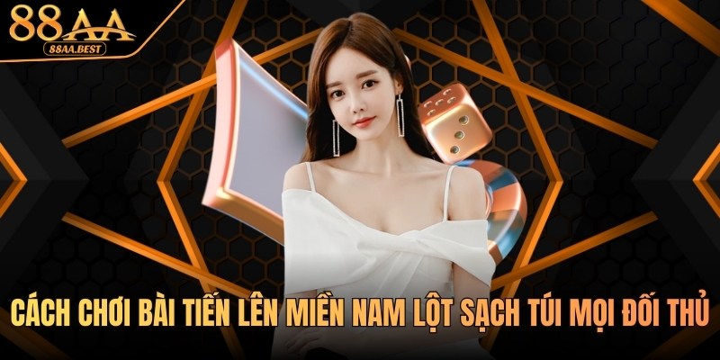 cách chơi bài tiến lên miền nam chuẩn tại 88aa