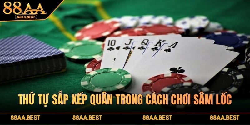 Thứ tự sắp xếp quân trong cách chơi sâm lốc