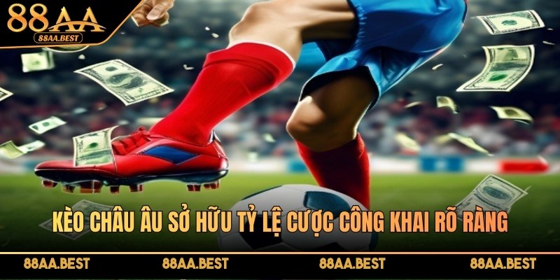 Kèo châu Âu - Kiểu cược dễ chơi và hấp dẫn nhất tại 88AA 3 Kèo Châu Âu tại 88AA sở hữu tỷ lệ cược công khai rõ ràng